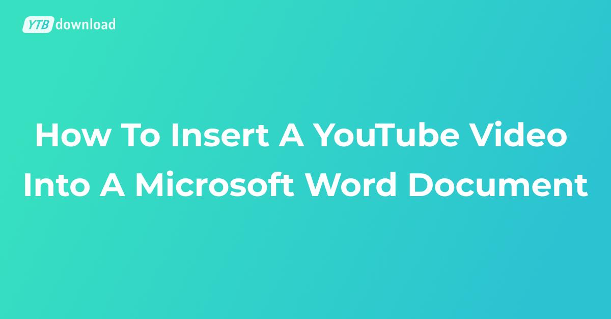 How to Insert a YouTube Video Into Microsoft Word