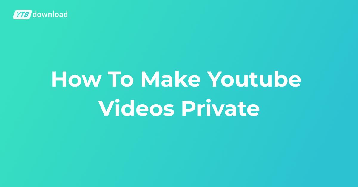 Lock It Down: How To Make YouTube Videos Private (Secure & Easy)